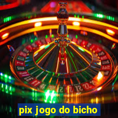 pix jogo do bicho